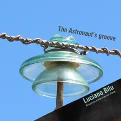 The Astronaut's Groove - Single by Luciano Bilu album reviews, ratings, credits