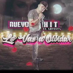 Lo Vas a Olvidar - Single by Nuevo Hit el Artista album reviews, ratings, credits