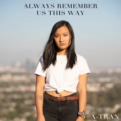 Always Remember Us This Way - Single by A-Tran album reviews, ratings, credits