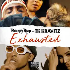 Exhausted (feat. TK Kravitz) - Single by Philthy Rich album reviews, ratings, credits