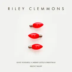 Have Yourself a Merry Little Christmas / Silent Night - Single by Riley Clemmons album reviews, ratings, credits