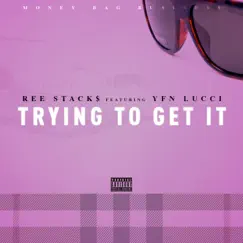 Trying to Get It (feat. YFN Lucci) Song Lyrics