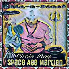 Chior Boy SpaceAge Martian - Single by Skin-N-Bone$ album reviews, ratings, credits