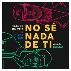 No Sé Nada de Ti (Versión Salsa) - Single by Franco de Vita & Nicky Jam album reviews, ratings, credits