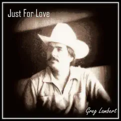 Just for Love - Single by Greg Lambert album reviews, ratings, credits