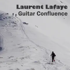 Guitar Confluence by Laurent Lafaye album reviews, ratings, credits