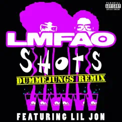 Shots (Dummejungs Remix) [feat. Lil Jon] - Single by LMFAO album reviews, ratings, credits