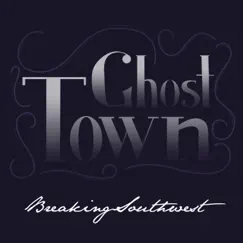 Ghost Town - Single by Breaking Southwest album reviews, ratings, credits