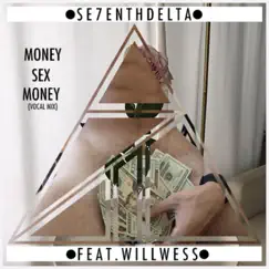 Money, Sex, Money (feat. Will Wess) - Single by Se7enth Delta album reviews, ratings, credits