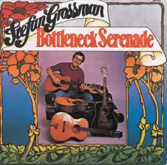 Bottleneck Serenade by Stefan Grossman album reviews, ratings, credits