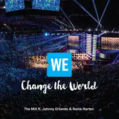 WE Change the World (feat. Johnny Orlando & Raina Harten) - Single by The MiX album reviews, ratings, credits