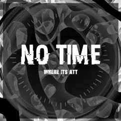 No Time - Single by Where It's ATT album reviews, ratings, credits