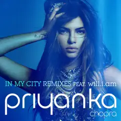 In My City (feat. will.i.am) [Remixes] by Priyanka Chopra album reviews, ratings, credits
