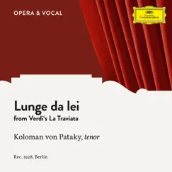Verdi: La Traviata: Lunge da lei - Single by Koloman von Pataky & Unknown Orchestra album reviews, ratings, credits