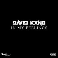 In My Feelings - Single by David Kxng album reviews, ratings, credits