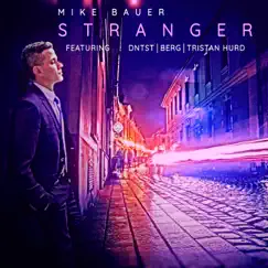 Stranger (feat. DNTST, Berg & Tristan Hurd) - Single by Mike Bauer album reviews, ratings, credits