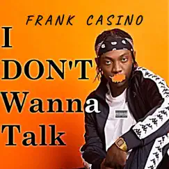 I Don't Wanna Talk - Single by Frank Casino album reviews, ratings, credits