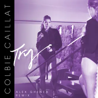 Try (Alex Ghenea Remix) - Single by Colbie Caillat album download