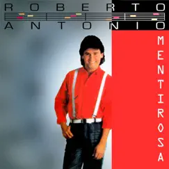 Mentirosa by Roberto Antonio album reviews, ratings, credits
