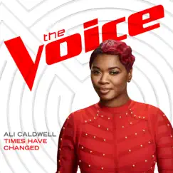 Times Have Changed (The Voice Performance) - Single by Ali Caldwell album reviews, ratings, credits