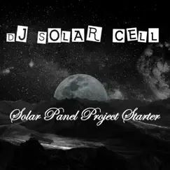 Solar Panel Project Starter by DJ Solar Cell album reviews, ratings, credits