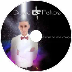 Aunque No Sea Conmigo - Single by David Felipe album reviews, ratings, credits