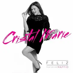 Feliz (feat. Maffio) - Single by Cristal Marie album reviews, ratings, credits