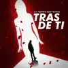 Tras de Ti - Single album lyrics, reviews, download
