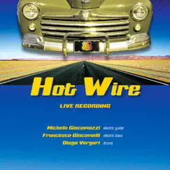 Hot Wire (Live) by Michele Giacomazzi, Francesco Giacomelli & Diego Vergari album reviews, ratings, credits