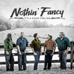 It's a Good Feeling by Nothin' Fancy album reviews, ratings, credits