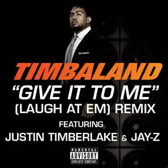 Download Give It to Me (Laugh At Em) [Remix] [feat. Justin Timberlake & JAY-Z] Timbaland featuring Jay-Z & Justin Timberlake MP3