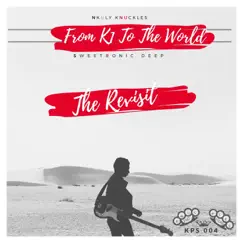 From K1 to the World (The Revisit) - Single by Nkuly Knuckles & SweetRonic Deep album reviews, ratings, credits