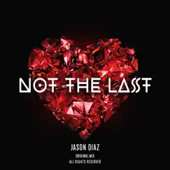 Not the Last - Single by Jason Diaz album reviews, ratings, credits