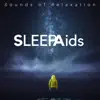 Sleep Aids - Sounds of Relaxation album lyrics, reviews, download