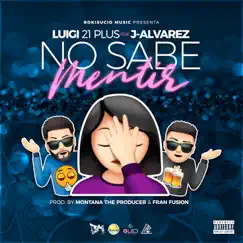 No Sabe Mentir - Single by Luigi 21 Plus & J Álvarez album reviews, ratings, credits