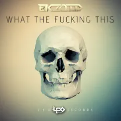 What the F*****g This - Single by Ekzoid album reviews, ratings, credits