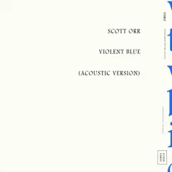 Violent Blue (Acoustic Version) - Single by Scott Orr album reviews, ratings, credits