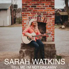 Tell Me I'm Not Dreamin' - Single by Sarah Watkins album reviews, ratings, credits
