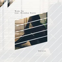 Wake Up (feat. Brendan Foery) - Single by Ontario album reviews, ratings, credits