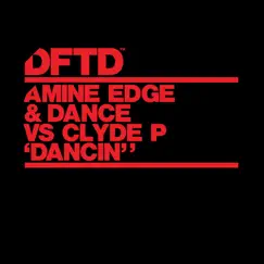 Dancin' - Single by Amine Edge & DANCE & Clyde P album reviews, ratings, credits