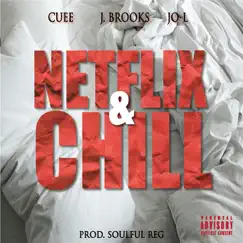 Netflix and Chill - Single by Cuee, J Brooks & Jol album reviews, ratings, credits
