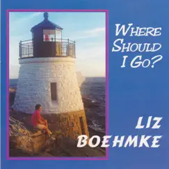 Where Should I Go? by Liz Boehmke album reviews, ratings, credits
