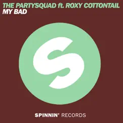My Bad (feat. Roxy Cottontail) [Club Mix] - Single by The Partysquad album reviews, ratings, credits
