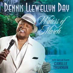 Waters of March - Single by Dennis Llewellyn Day & Camille Thurman album reviews, ratings, credits