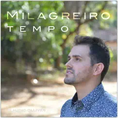 Milagreiro Tempo - Single by Cláudio Olliver album reviews, ratings, credits