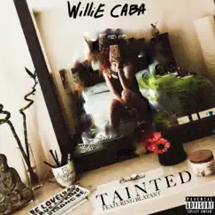 Tainted (feat. Blatant) - Single by Willie Caba album reviews, ratings, credits