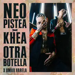 Otra Botella - Single by Neo Pistea, KHEA & Omar Varela album reviews, ratings, credits