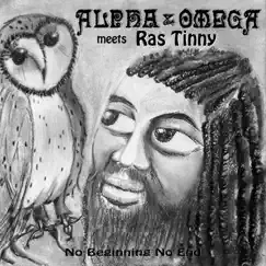 No Beginning No End (Alpha & Omega Meets Ras Tinny) by Alpha & Omega & Ras Tinny album reviews, ratings, credits