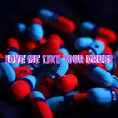 Love Me Like Your Drugs (feat. Nyne Tha God) - Single by Venym album reviews, ratings, credits