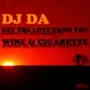 Get the Love From You / Wine and Cigarette - Single album lyrics, reviews, download